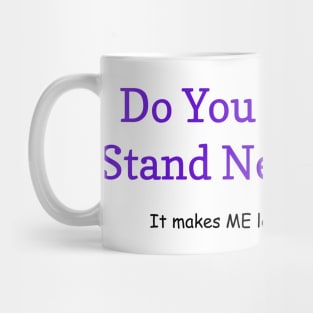 Mind If I Stand Next to You Mug